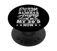 Sorry If I Am Always Angry I'm in My 30's Now - Drôle PopSockets PopGrip Adhésif