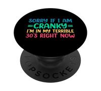 Sorry If I Am Cranky I'm in My Terrible 30's Right Now PopSockets PopGrip Adhésif