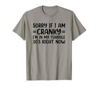 Sorry If I Am Cranky I'm in My Terrible 30's Right Now T-Shirt