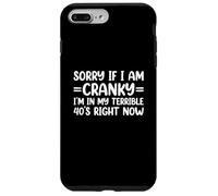 Sorry If I Am Cranky I'm in My Terrible 40's Right Now Coque pour iPhone 7 Plus/8 Plus
