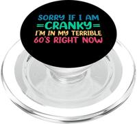 Sorry If I Am Cranky I'm in My Terrible 60's Right Now PopSockets PopGrip pour MagSafe