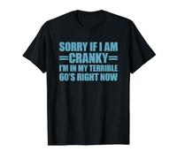 Sorry If I Am Cranky I'm in My Terrible 60's Right Now T-Shirt Graphique avec Valeur