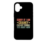 Sorry If I Am Cranky I'm in My Terrible 70's Right Now Coque pour iPhone 16 Plus