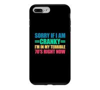 Sorry If I Am Cranky I'm in My Terrible 70's Right Now Coque pour iPhone 7 Plus/8 Plus
