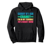 Sorry If I Am Cranky I'm in My Terrible 70's Right Now Sweat à Capuche