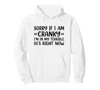 Sorry If I Am Cranky I'm in My Terrible 80's Right Now Sweat à Capuche