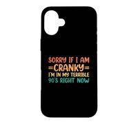 Sorry If I Am Cranky I'm in My Terrible 90's Right Now Coque pour iPhone 16 Plus
