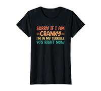 Sorry If I Am Cranky I'm in My Terrible 90's Right Now T-Shirt Graphique avec Valeur