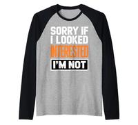 Sorry If I Look Interested I'm Not Funny Sarcastic Citation Manche Raglan