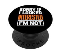 Sorry If I Look Interested I'm Not Funny Sarcastic Citation PopSockets PopGrip Adhésif