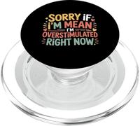 Sorry If I'm Mean I'm Overstimulated Right Now |- PopSockets PopGrip pour MagSafe
