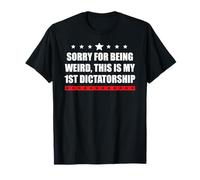 Sorry Im Being Weird First Dictatorship Pro Democracy Resist T-Shirt
