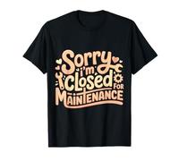 Sorry I'm Closed for Maintenance Recharge d'humeur - T-Shirt