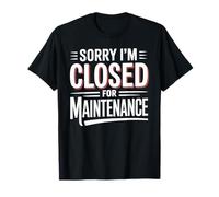 Sorry I'm Closed for Maintenance Recharge d'humeur - T-Shirt