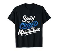 Sorry I'm Closed for Maintenance Recharge d'humeur - T-Shirt