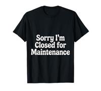 Sorry I'm Closed for Maintenance Recharge d'humeur |- T-Shirt