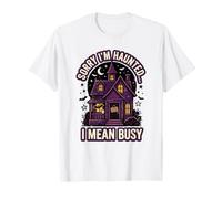 Sorry Im Haunted. I Mean Spooky Humour Busy Funny Halloween T-Shirt