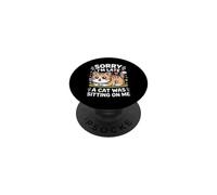 Sorry I'm Late A Cat Was Sitting on Me PopSockets PopGrip Adhésif