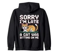 Sorry I'm Late A Cat Was Sitting on Me Sweat à Capuche