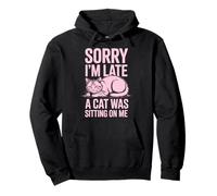 Sorry I'm Late A Cat Was Sitting on Me Sweat à Capuche