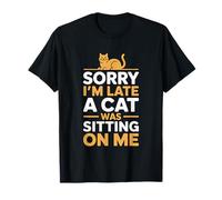 Sorry I'm Late A Cat Was Sitting on Me T-Shirt