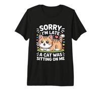 Sorry I'm Late A Cat Was Sitting on Me T-Shirt Haut de Gamme