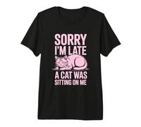 Sorry I'm Late A Cat Was Sitting on Me T-Shirt Haut de Gamme