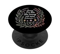 Sorry I'm Late His Timing Not Mine Ecclesiaste 3:1 Mignon PopSockets PopGrip Adhésif
