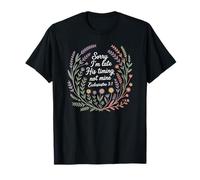 Sorry I'm Late His Timing Not Mine Ecclesiaste 3:1 Mignon T-Shirt