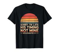 Sorry I'm Late His Timing Not Mine Ecclesiaste 3:1 rétro T-Shirt