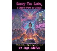 Sorry I'm Late, I Didn't Want to Come!: A Millennial Survival Guide Disguised as a Novel