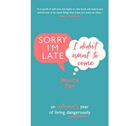 Sorry I'm Late, I Didn't Want to Come: An Introvert’s Year of Living Dangerously