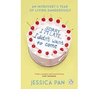 Sorry I'm Late, I Didn't Want to Come: An Introvert’s Year of Living Dangerously
