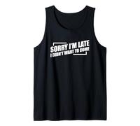 Sorry I'm Late I Didn't Want to Come Débardeur