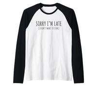 Sorry I'm Late I Didn't Want to Come Humour introverti drôle Manche Raglan