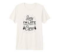 Sorry I'm Late I Didn't Want to Come Introverti Drôle T-Shirt Haut de Gamme
