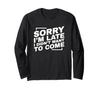 Sorry I'm Late I Didn't Want to Come Manche Longue