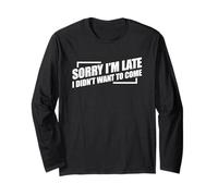 Sorry I'm Late I Didn't Want to Come Manche Longue