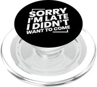 Sorry I'm Late I Didn't Want to Come PopSockets PopGrip pour MagSafe