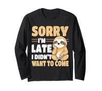 Sorry I'm Late I Didn't Want to Come Sloth Sarcasm Humour Manche Longue