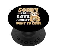 Sorry I'm Late I Didn't Want to Come Sloth Sarcasm Humour PopSockets PopGrip Adhésif