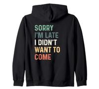 Sorry I'm Late I Didn't Want to Come Sweat à Capuche