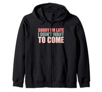 Sorry I'm Late I Didn't Want to Come Sweat à Capuche