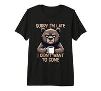 Sorry I'm Late I Didn't Want to Come T-Shirt Haut de Gamme
