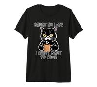 Sorry I'm Late I Didn't Want to Come T-Shirt Haut de Gamme