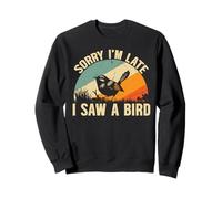 Sorry I'm Late I Saw A Bird Cool Bird Observation des Oiseaux Sweatshirt