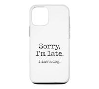 Sorry, im Late. I Saw a Dog Coque pour iPhone 12/12 Pro