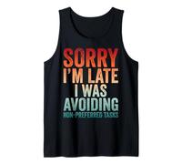 Sorry I'm Late I Was Avoiding Non-Preferred Tasks Débardeur