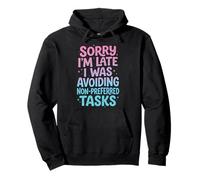 Sorry I'm Late I Was Avoiding Non-Preferred Tasks Sweat à Capuche