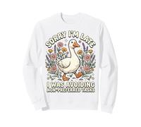 Sorry I'm Late I Was Avoiding Non-Preferred Tasks Sweatshirt